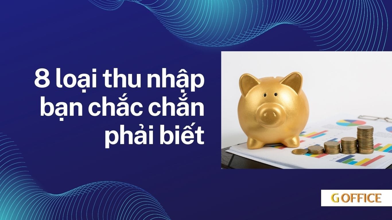8 loại thu nhập bạn nên biết để đạt được tự do tài chính