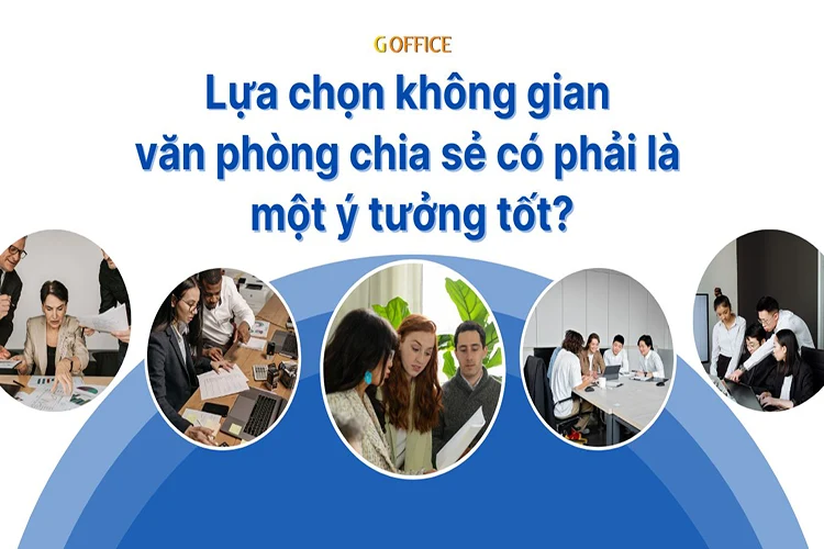 Lựa chọn không gian văn phòng chia sẻ có phải là một ý tưởng tốt?
