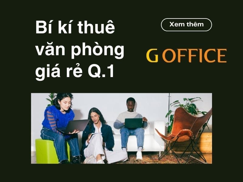 làm thế nào để doanh nghiệp của bạn có thể thuê văn phòng giá rẻ Q.1?
