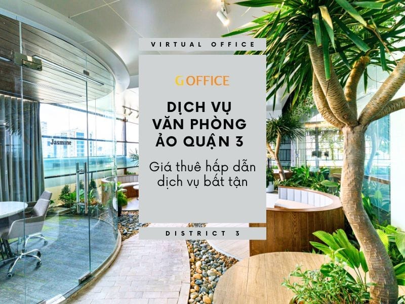 Dịch vụ văn phòng ảo quận 3 - Giá hấp dẫn, dịch vụ bất tận
