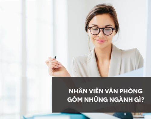 nhan-vien-van-phong-gom-nhung-nganh-gi-thumb